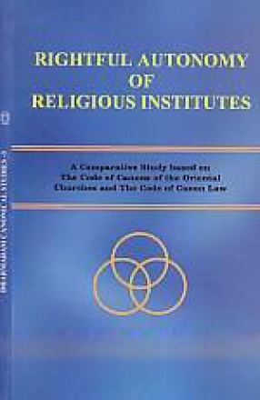 Rightful Autonomy of Religious Institutes: A Comparative Study Based on the Code of Canons of the Oriental Churches and the Code of Canon Law