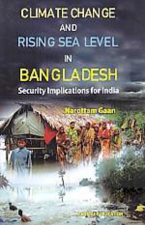 Climate Change and Rising Sea Level in Bangladesh: Security Implications for India