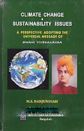 Climate Change & Sustainability Issues: A Perspective Adopting the Universal Message of Swami Vivekananda