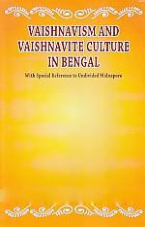 Vaishnavism and Vaishnavite Culture in Bengal: With Special Reference to Undivided Midnapore