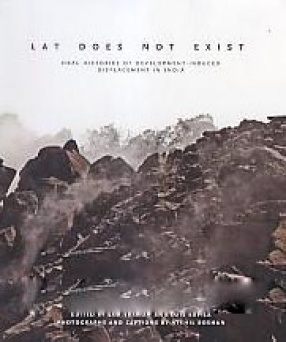 Lat Does Not Exist: Oral Histories of Development-Induced Displacement in India