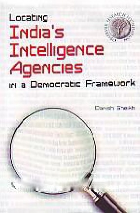 Locating India's Intelligence Agencies in a Democratic Framework