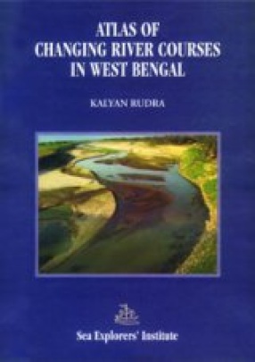 Atlas of Changing River Courses in West Bengal