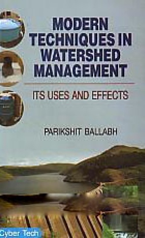 Modern Techniques in Watershed Management Its Uses and Effects