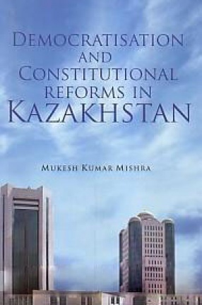 Democratisation and Constitutional Reforms in Kazakhstan