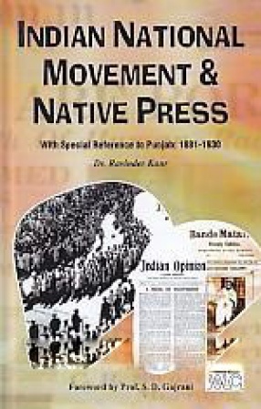 Indian National Movement & Native Press: wWith Special Reference to Punjab, 1981-1930
