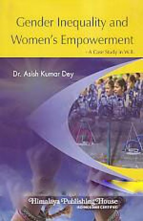 Gender Inequality and Women's Empowerment: A Case Study in W.B.