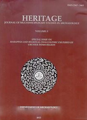 Heritage: Journal of Multidisciplinary Studies in Archaeology, Volume 1: Special Issue on Harappan and Regional Chalcolithic Cultures of Greater Indus Region