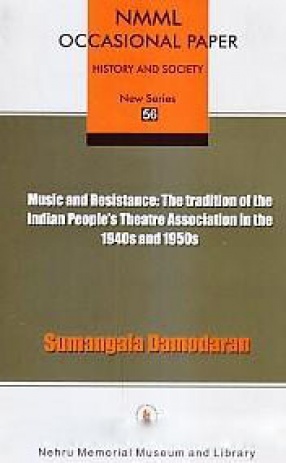 Music and Resistance: The Tradition of the Indian People's Theatre Association in the 1940s and 1950s