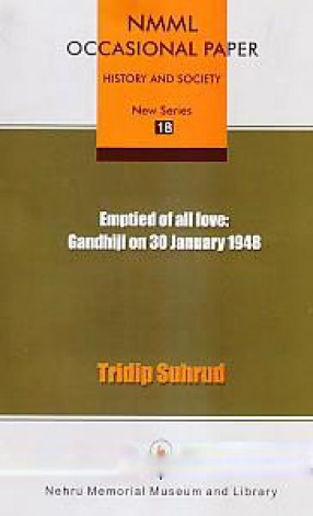 Emptied of All Love: Gandhiji on 30 January 1948 