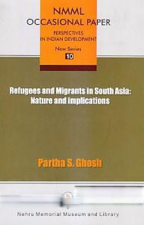 Refugees and Migrants in South Asia: Nature and Implications