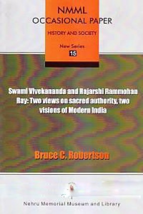 Swami Vivekananda and Rajarshi Rammohan Ray: Two Views on Sacred Authority, Two Visions of Modern India