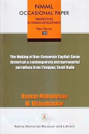 The Making of Non-Corporate Capital: Some Historical & Contemporary Entrepreneurial Narratives from Tiruppur, Tamil Nadu