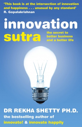Innovation Sutra: The Secret to Better Business and a Better Life