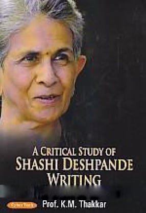 A Critical Study of Shashi Deshpande Writing 