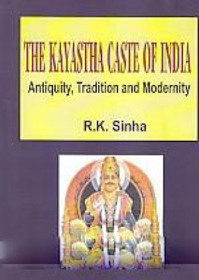 The Kayastha Caste of India: Antiquity, Tradition and Modernity