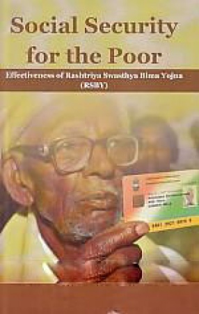 Social Security for the Poor: Effectiveness of Rashtriya Swasthya Bima Yojana (RSBY)