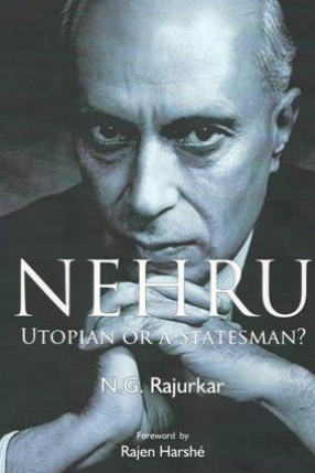 Nehru: Utopian or A Statesman