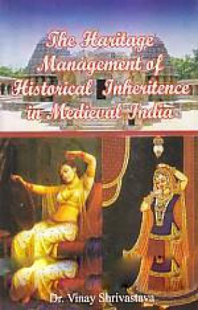 The Haritage Management of Historical Inheritence in Medieval India