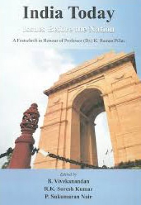 India Today: Issues Before the Nation: A Festschrift in Honour of Prof. (Dr) K. Raman Pillai