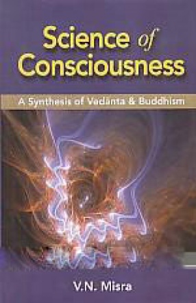 Science of Consciousness: A Synthesis of Vedanta and Buddhism