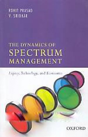 The Dynamics of Spectrum Management: Legacy, Technology, and Economics