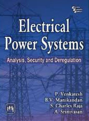 Electrical Power Systems: Analysis, Security and Deregulation