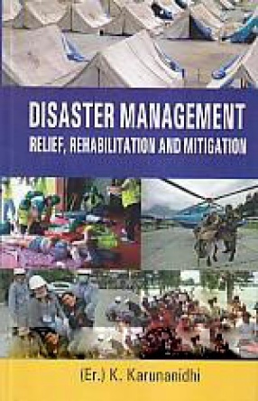 Disaster Management: Relief, Rehabilitation and Mitigation