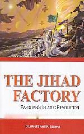 The Jihad Factory: Pakistan's Islamic Revolution