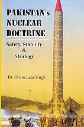 Pakistan's Nuclear Doctrine: Safety, Stability and Strategy