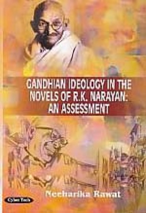 Gandhian Ideology in the Novels of R.K. Narayan: An Assessment