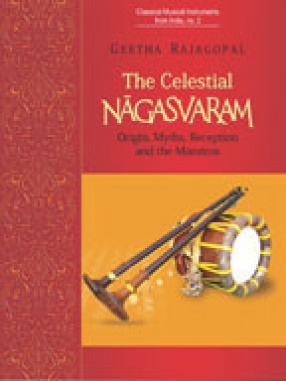 The Celestial Nagasvaram: Origin, Myths, Reception and the Maestros