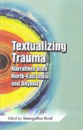 Textualizing Trauma: Narratives from North-East India and Beyond