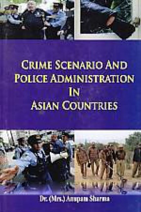 Crime Scenario and Police Administration in Asian Countries