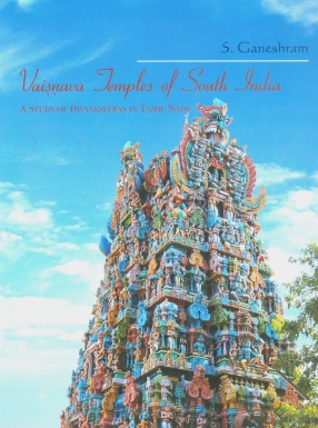 Vaisnava Temples of South India: A Study of Divyaksetras in Tamil Nadu