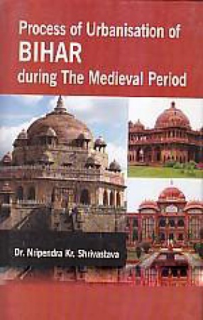 Process of Urbanisation of Bihar During the Medieval Period