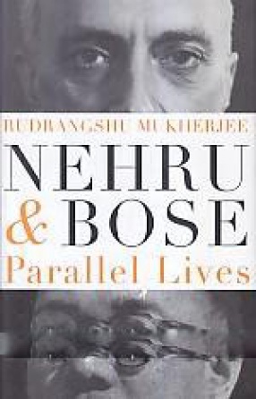 Nehru & Bose: Parallel Lives