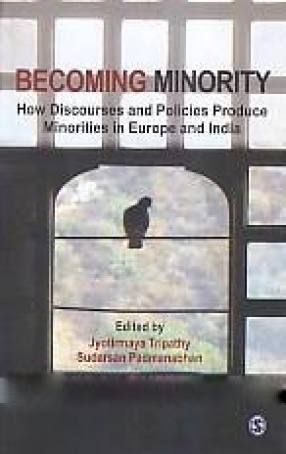 Becoming Minority: How Discourses and Policies Produce Minorities in Europe and India