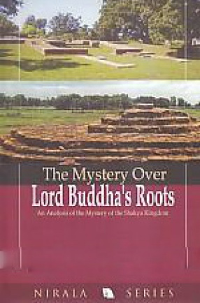 The Mystery Over Lord Buddha's Roots: An Analysis of the Mystery of the Shakya kingdom