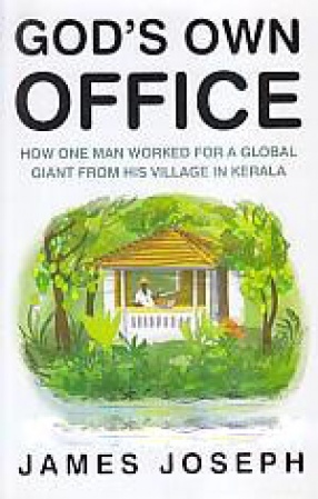 God's Own Office: How One Man Worked for A Global Giant from His Village in Kerala