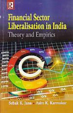 Financial Sector Liberalisation in India: Theory and Empirics