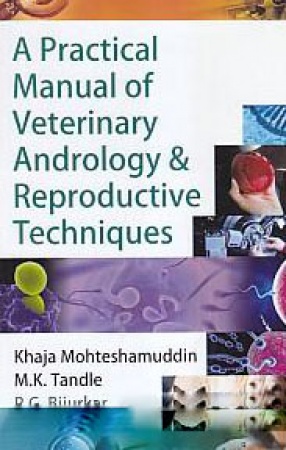 A Practical Manual of Veterinary Andrology & Reproductive Techniques
