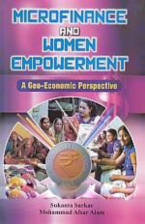 Microfinance and Women Empowerment: A Geo-Economic Perspective