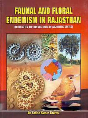 Faunal and Floral Endemism in Rajasthan: With Notes on Endemic Biota of Adjoining States