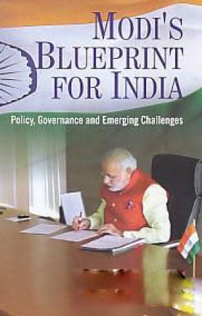 Modi's Blueprint for India: Policy, Governance and Emerging Challenges