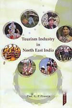 Tourism Industry in North East India: Challenges and Opportunities