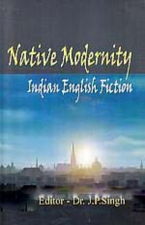 Native Modernity:  Indian English Fiction