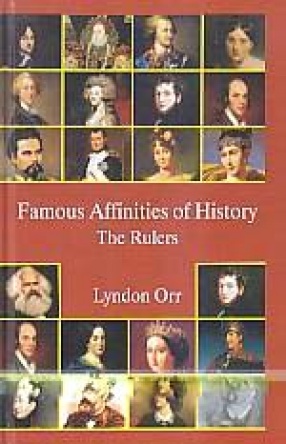 Famous Affinities of History: The Rulers