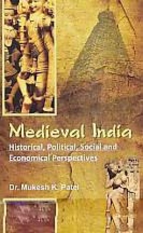 Medieval India: Historical, Political, Social and Economical Perspectives