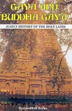 Gaya and Buddha-Gaya: Early History of the Holy Land